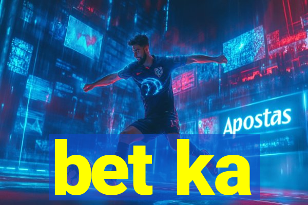 bet ka